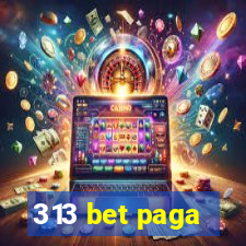 313 bet paga